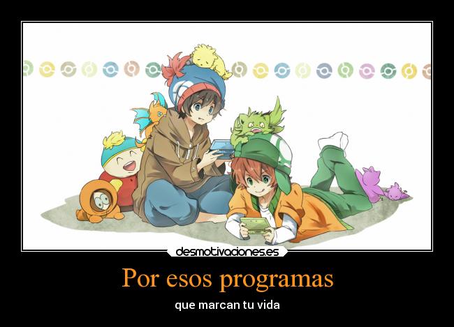 Por esos programas - que marcan tu vida