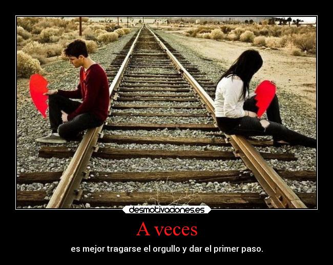 A veces - es mejor tragarse el orgullo y dar el primer paso.