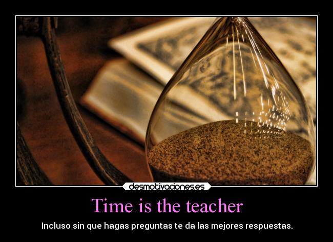 Time is the teacher - 