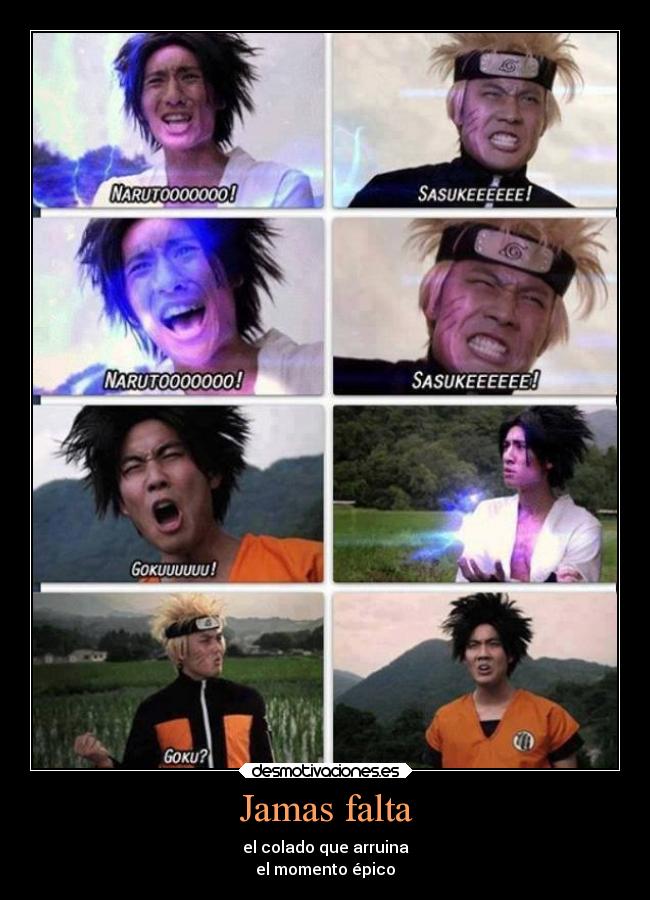 Jamas falta - el colado que arruina
el momento épico