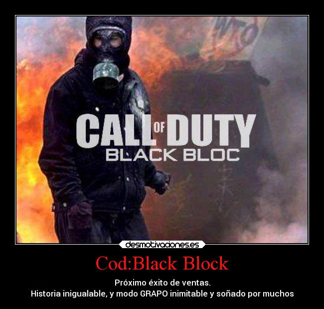 Cod:Black Block - Próximo éxito de ventas.
Historia inigualable, y modo GRAPO inimitable y soñado por muchos