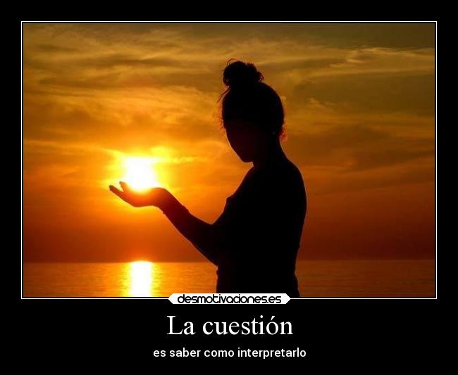 La cuestión - es saber como interpretarlo