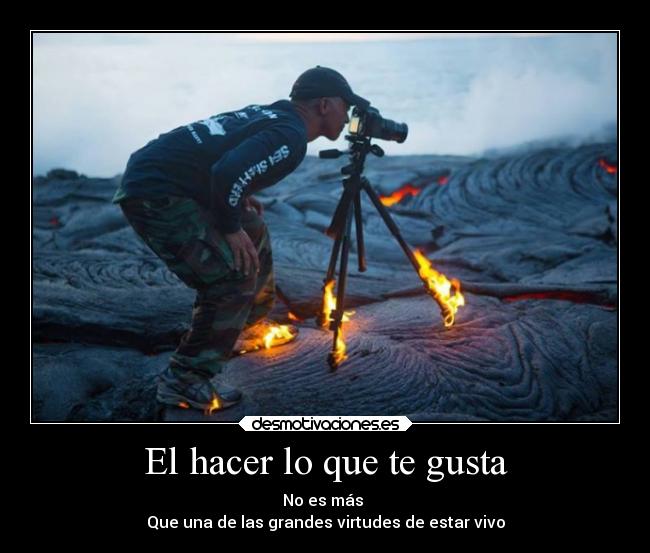 El hacer lo que te gusta - 