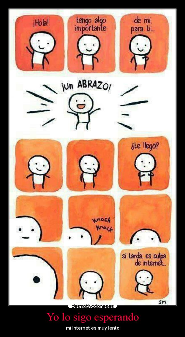 Yo lo sigo esperando - mi Internet es muy lento