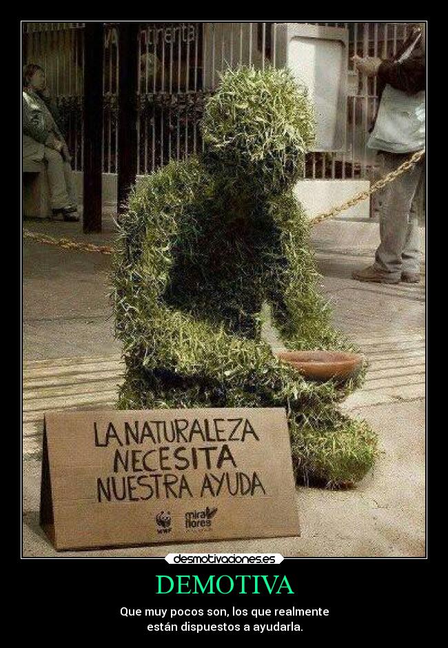 DEMOTIVA - Que muy pocos son, los que realmente
están dispuestos a ayudarla.