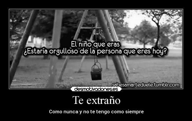 Te extraño - Como nunca y no te tengo como siempre