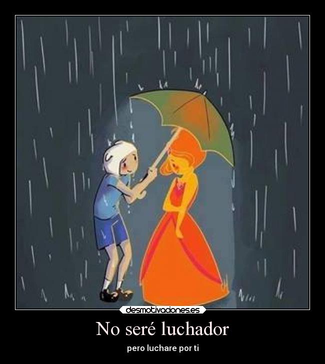 No seré luchador - pero luchare por ti