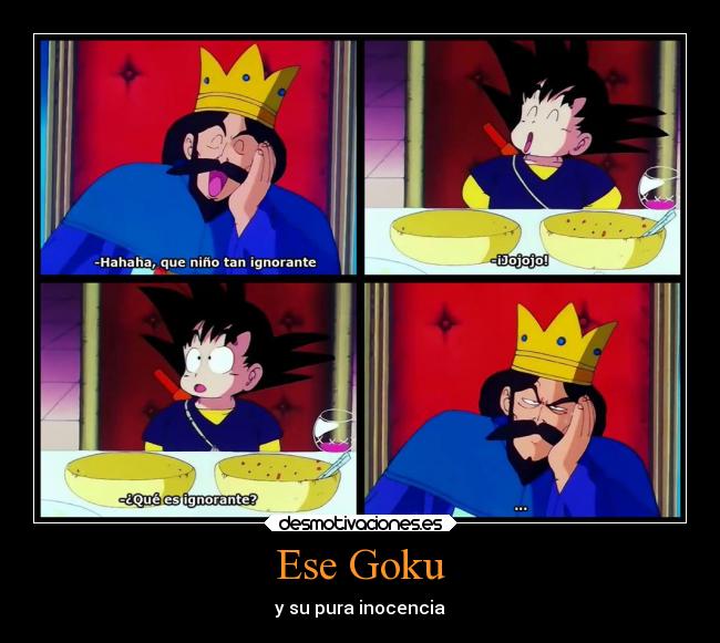 carteles anime dragon ball goku echos reales inocencia ignorancia desmotivaciones