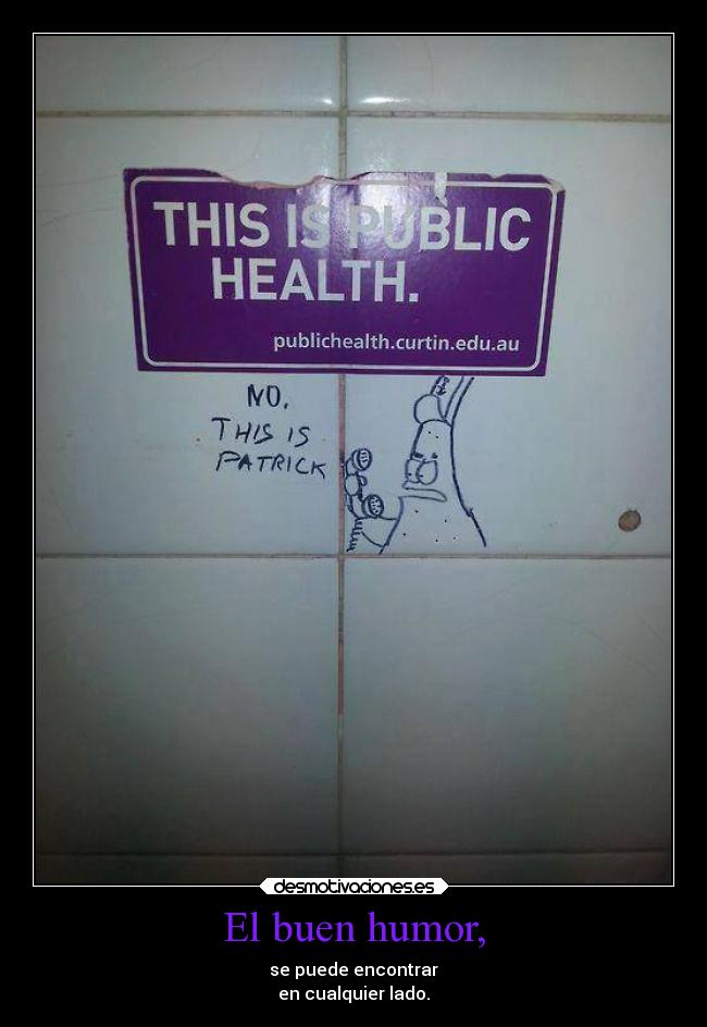 El buen humor, - se puede encontrar
en cualquier lado.