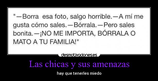 Las chicas y sus amenazas - hay que tenerles miedo