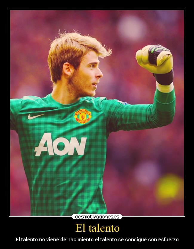 El talento - El talento no viene de nacimiento el talento se consigue con esfuerzo