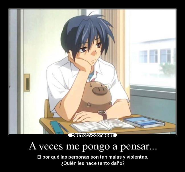 carteles anime desmotivaciones mundo tristeza dano violencia clannad after stori tomoya okazaki desmotivaciones