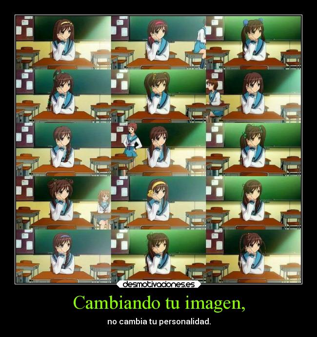 Cambiando tu imagen, - no cambia tu personalidad.