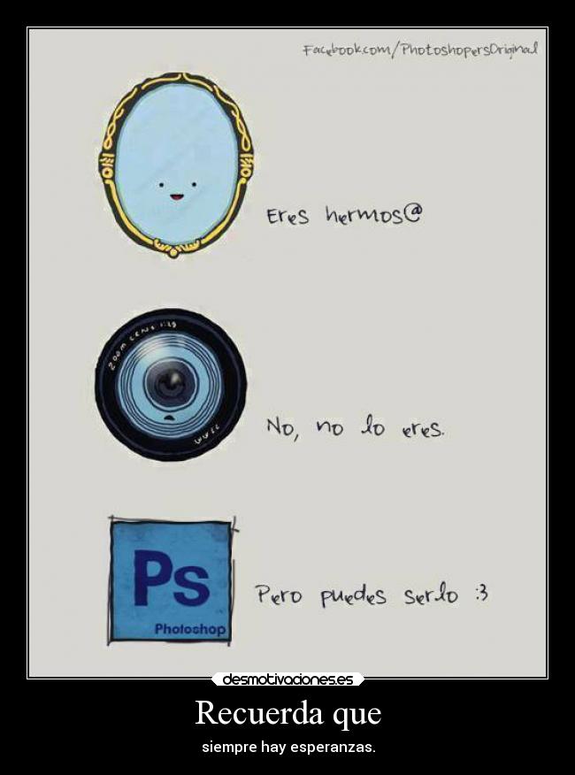 Recuerda que - siempre hay esperanzas.