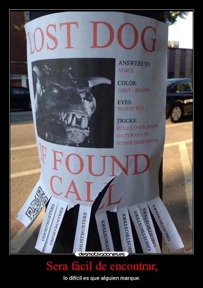 Sera fácil de encontrar, - lo difícil es que alguien marque.