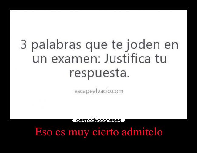 Eso es muy cierto admitelo -