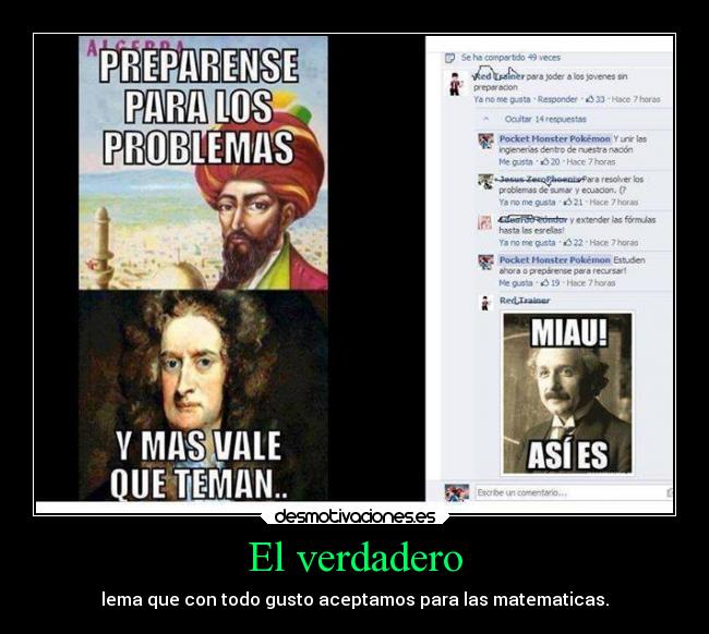 El verdadero - lema que con todo gusto aceptamos para las matematicas.