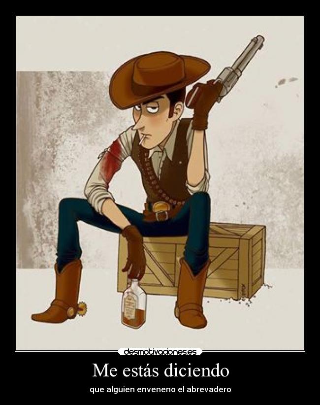 Me estás diciendo -