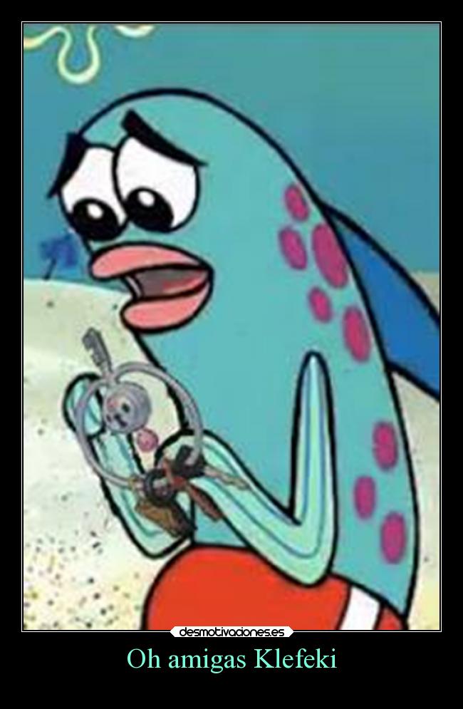 Oh amigas Klefeki - 