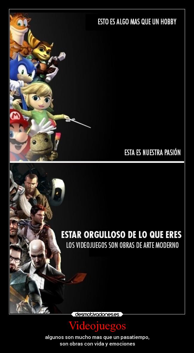 Videojuegos - algunos son mucho mas que un pasatiempo,
son obras con vida y emociones