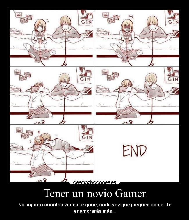 Tener un novio Gamer - No importa cuantas veces te gane, cada vez que juegues con él, te
enamorarás más...