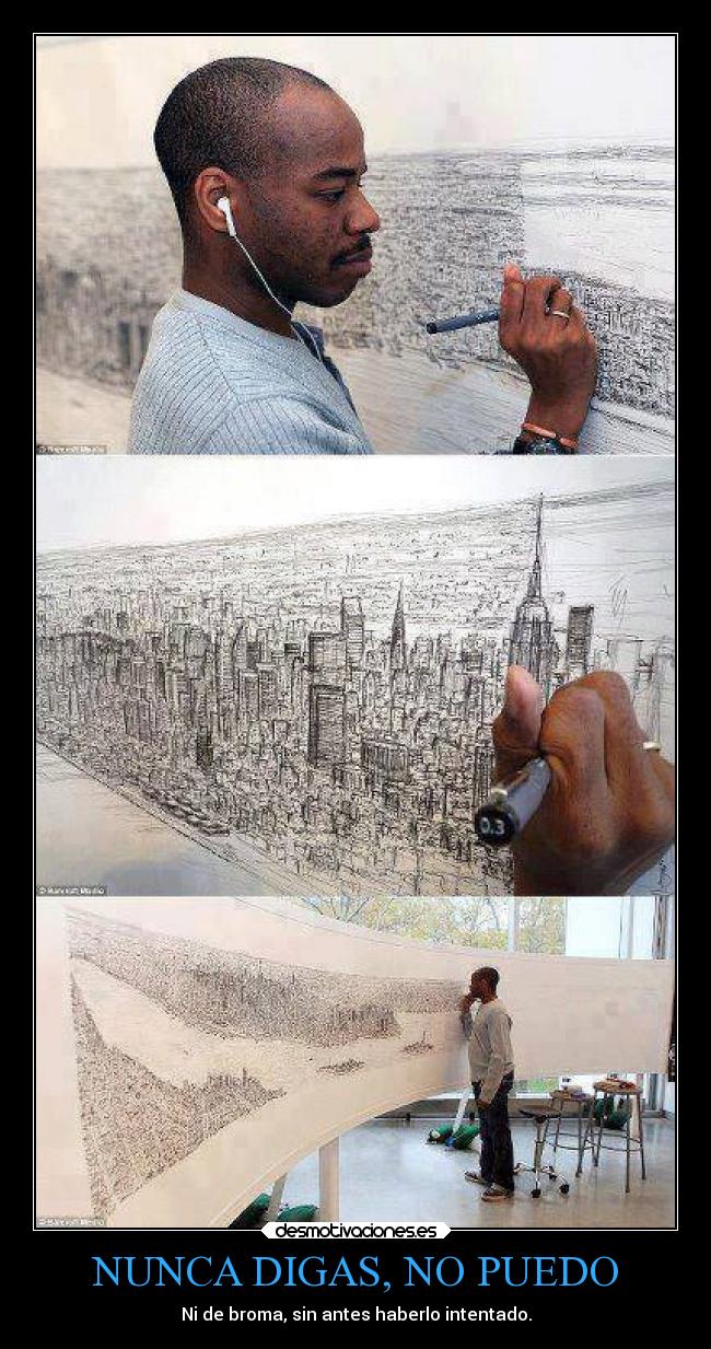 NUNCA DIGAS, NO PUEDO - Ni de broma, sin antes haberlo intentado.