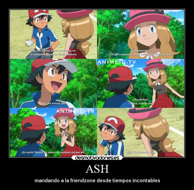 ASH - mandando a la friendzone desde tiempos incontables