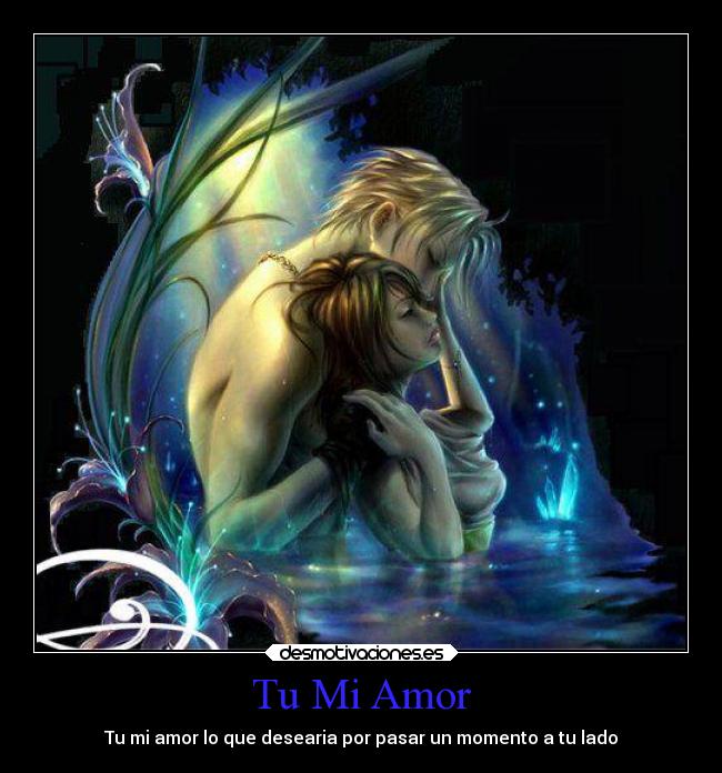Tu Mi Amor - Tu mi amor lo que desearia por pasar un momento a tu lado