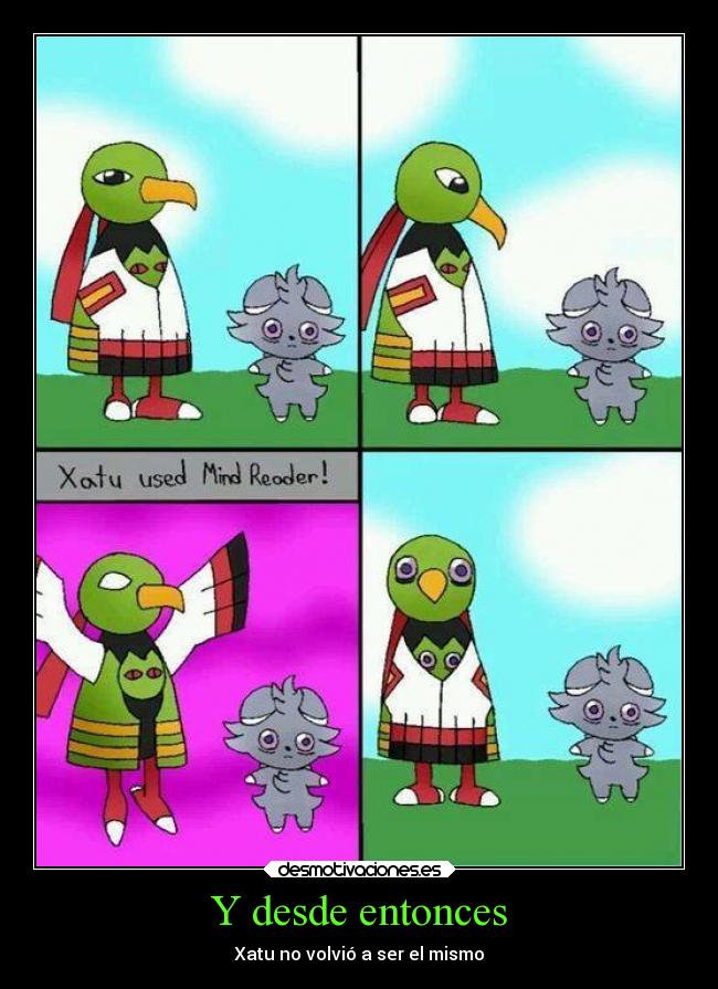 Y desde entonces - Xatu no volvió a ser el mismo