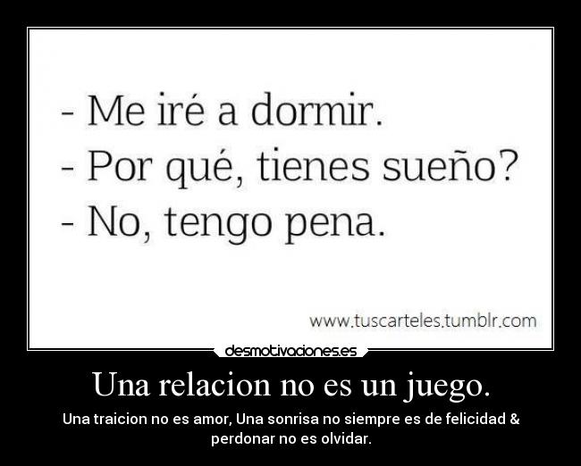 Una relacion no es un juego. -