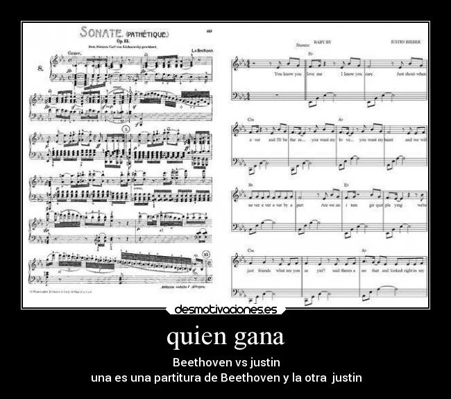 quien gana - Beethoven vs justin
una es una partitura de Beethoven y la otra justin