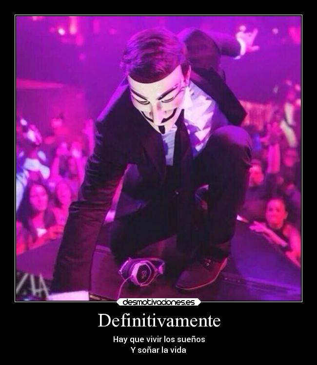 Definitivamente - Hay que vivir los sueños
Y soñar la vida