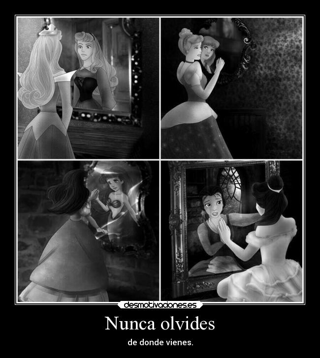 Nunca olvides - de donde vienes.