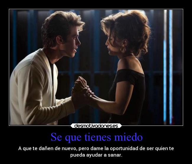 Se que tienes miedo -