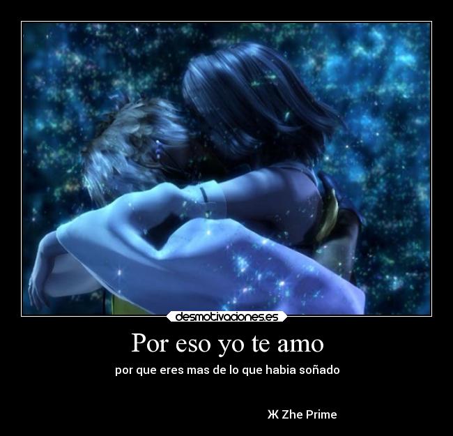 Por eso yo te amo - por que eres mas de lo que habia soñado

                                                                      
                                                      Ж Zhe Prime