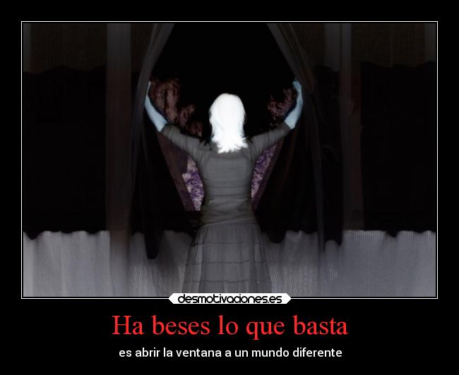 Ha beses lo que basta - es abrir la ventana a un mundo diferente