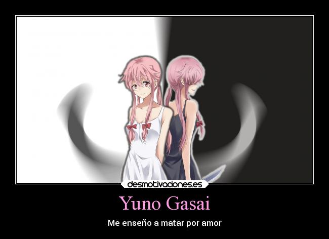 Yuno Gasai - Me enseño a matar por amor