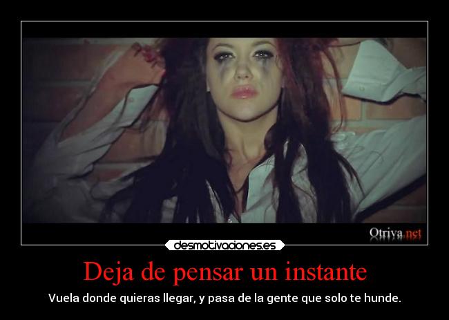 Deja de pensar un instante -