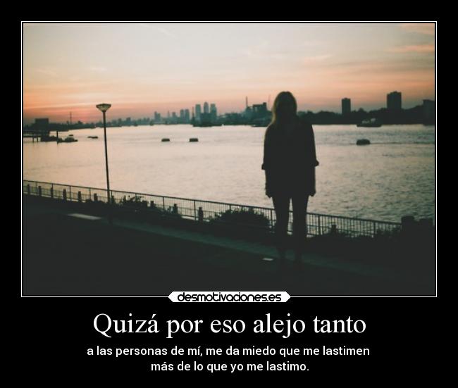Quizá por eso alejo tanto -