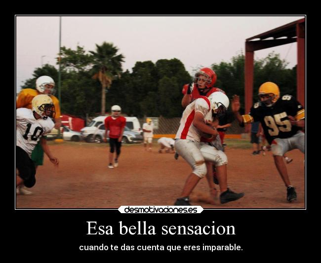 Esa bella sensacion - cuando te das cuenta que eres imparable.