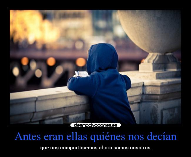 Antes eran ellas quiénes nos decían -