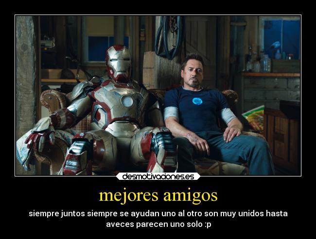 mejores amigos - siempre juntos siempre se ayudan uno al otro son muy unidos hasta
aveces parecen uno solo :p