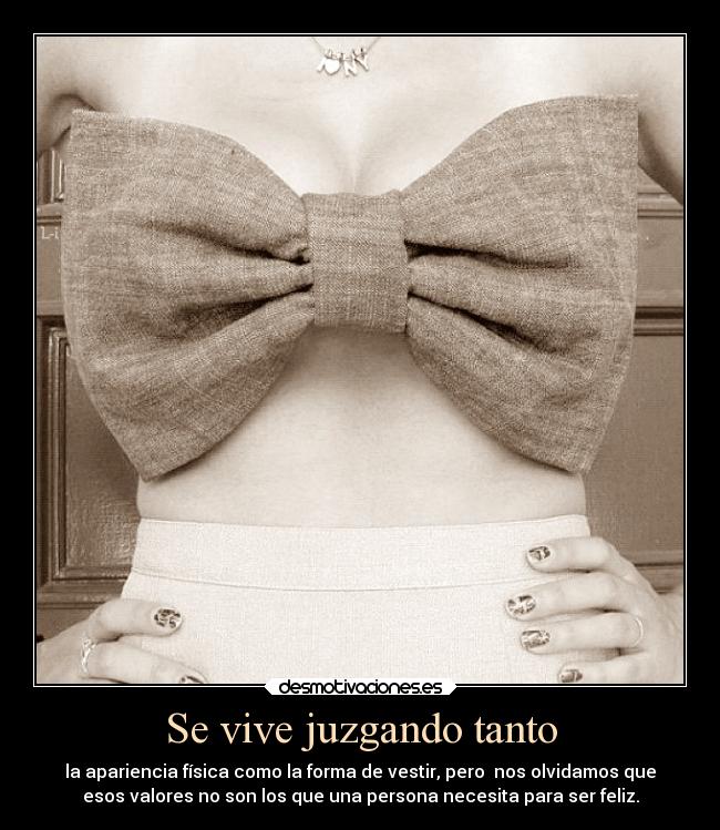 Se vive juzgando tanto -