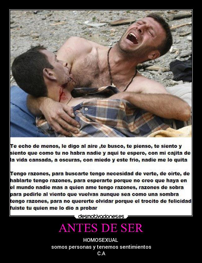 ANTES DE SER - HOMOSEXUAL
somos personas y tenemos sentimientos
C.A