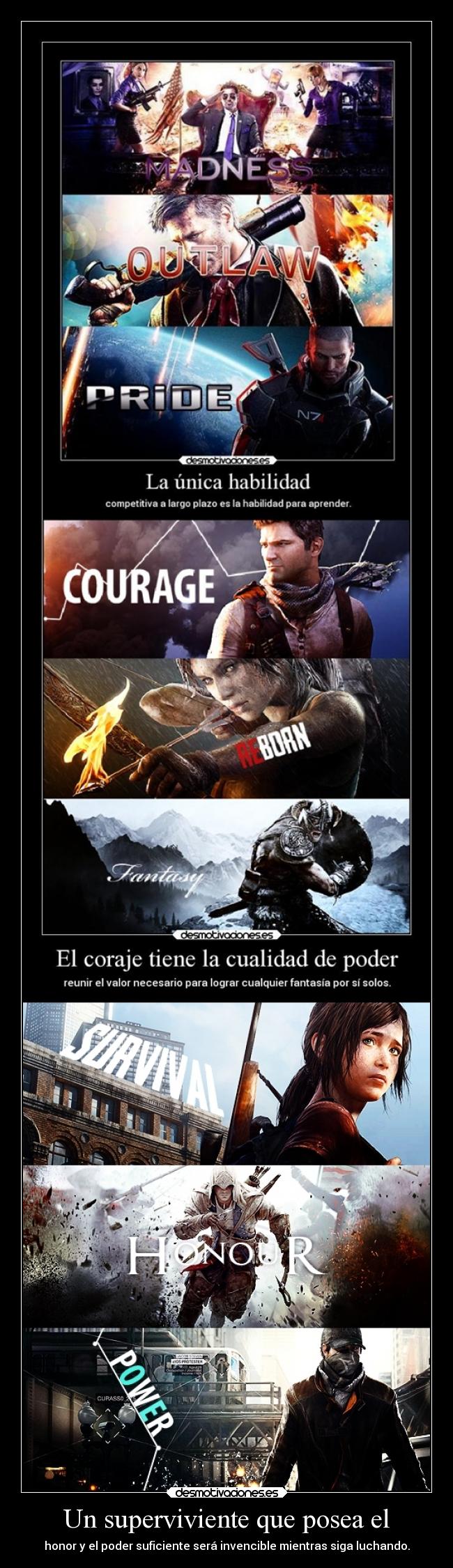 Un superviviente que posea el - honor y el poder suficiente será invencible mientras siga luchando.
