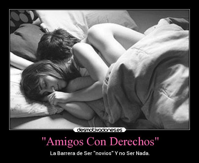 Amigos Con Derechos - La Barrera de Ser novios Y no Ser Nada.