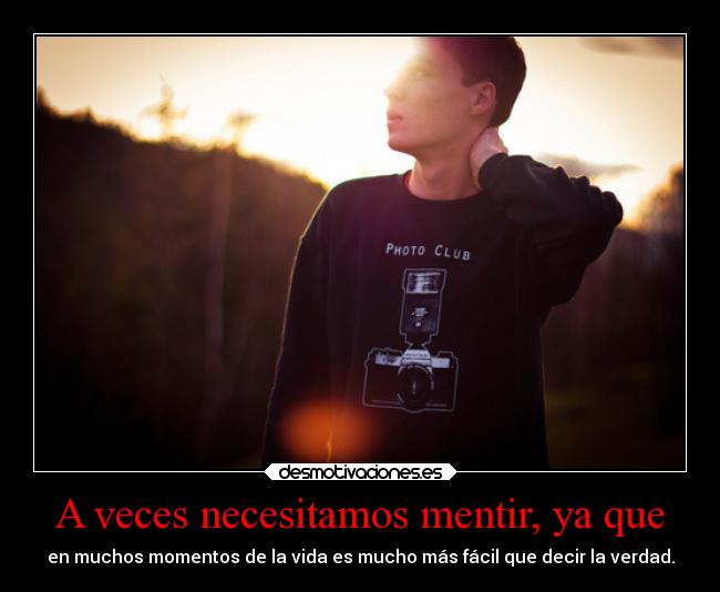 A veces necesitamos mentir, ya que -
