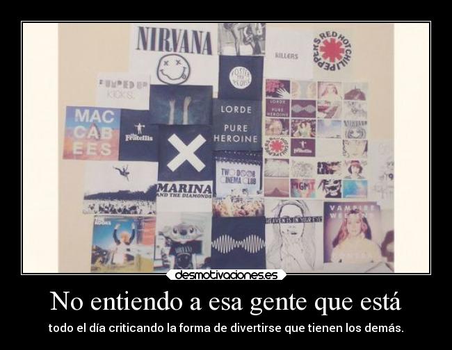 No entiendo a esa gente que está -