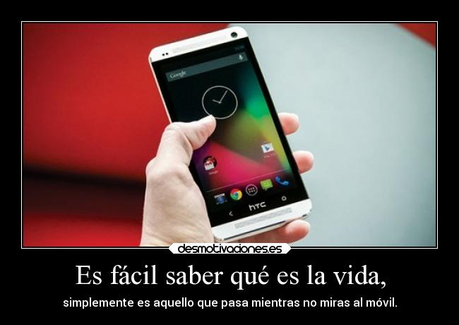 Es fácil saber qué es la vida, -