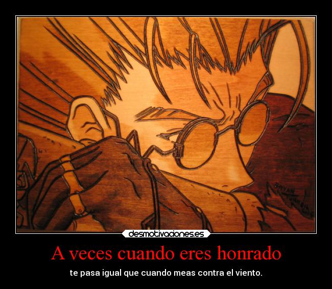 A veces cuando eres honrado - 